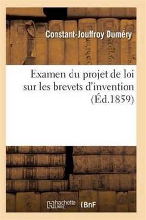 Examen Du Projet de Loi Sur Les Brevets d'Invention de Dumery-C-J