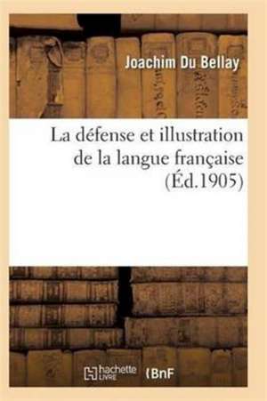 La Défense Et Illustration de la Langue Française de Du Bellay-J