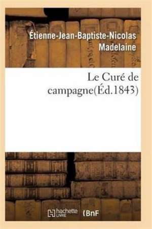 Le Curé de Campagne 2e Édition de Madelaine-E-J-B-N