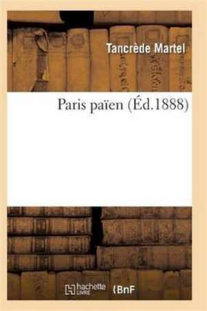 Paris Païen de Martel-T