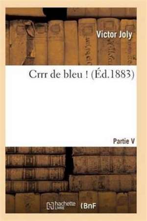 Crrr de Bleu ! de Joly-V