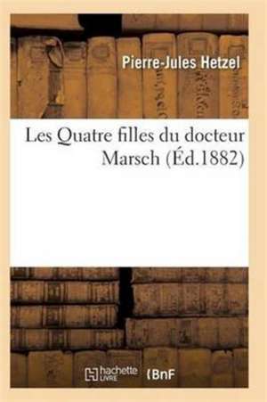 Les Quatre Filles Du Docteur Marsch de Pierre Jules Hetzel