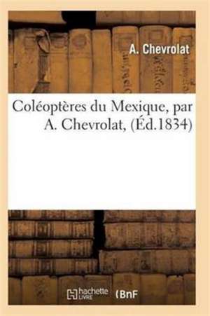 Coléoptères Du Mexique de Chevrolat-A