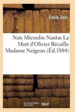 Naïs Micoulin Nantas La Mort d'Olivier Bécaille Madame Neigeon de Emile Zola