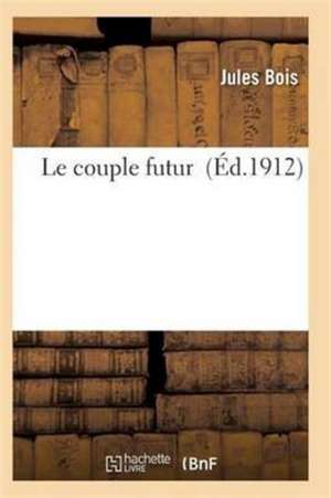 Le Couple Futur de Bois-J