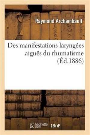 Des Manifestations Laryngées Aiguës Du Rhumatisme de Archambault