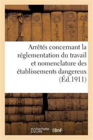 Réglementation Du Travail Et Nomenclature Des Établissements Dangereux, Insalubres Ou Incommodes de France