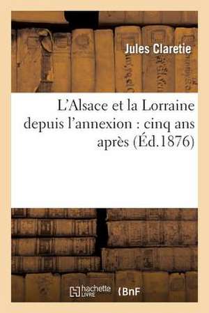 L'Alsace Et La Lorraine Depuis L'Annexion