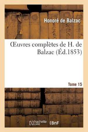 Oeuvres Completes de H. de Balzac. T15