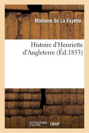 Histoire D'Henriette D'Angleterre