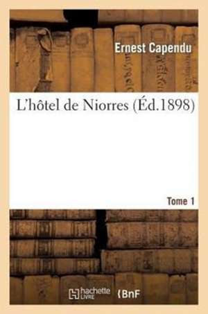 L'Hotel de Niorres. Tome 1er