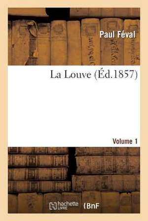 La Louve.Volume 1