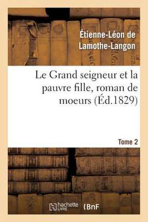 Le Grand Seigneur Et La Pauvre Fille, Roman de Moeurs. Tome 2