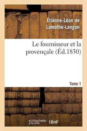 Le Fournisseur Et La Provencale. Tome 1