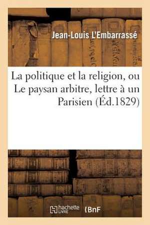 La Politique Et La Religion, Ou Le Paysan Arbitre, Lettre a Un Parisien