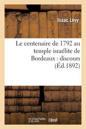 Le Centenaire de 1792 Au Temple Israelite de Bordeaux