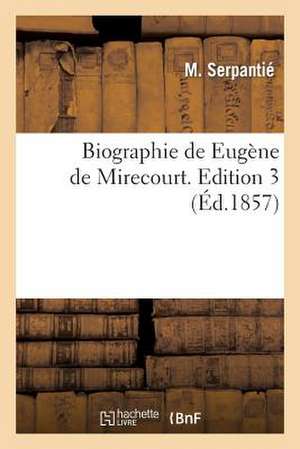 Biographie de Eugene de Mirecourt. Edition 3