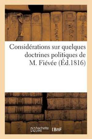 Considerations Sur Quelques Doctrines Politiques de M. Fievee