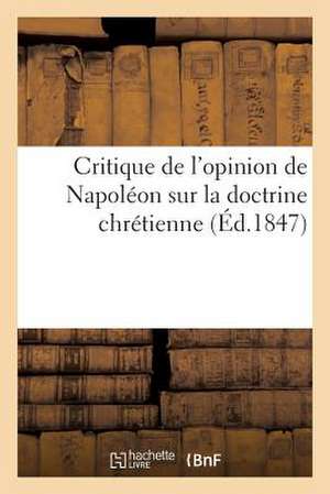 Critique de L'Opinion de Napoleon Sur La Doctrine Chretienne