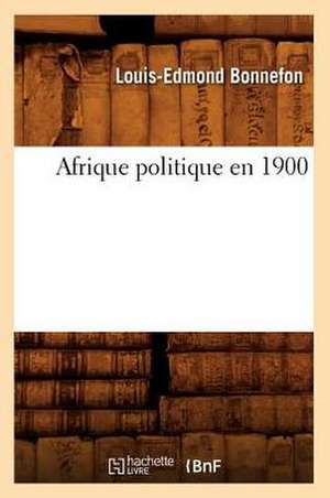 Afrique politique en 1900 de Louis-Edmond Bonnefon