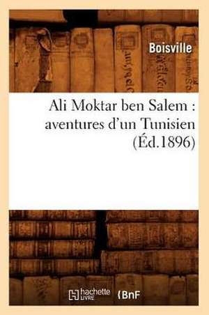 Ali Moktar Ben Salem: Aventures D'Un Tunisien (Ed.1896) de Boisville