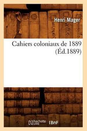 Cahiers Coloniaux de 1889 de Henri Mager