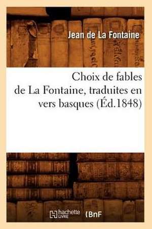 Choix de Fables de La Fontaine, Traduites En Vers Basques de Jean de la Fontaine