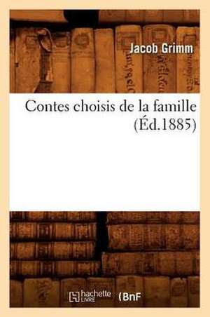 Contes Choisis de La Famille (Ed.1885) de Jakob Grimm