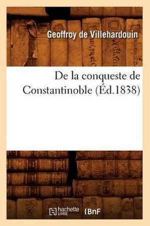 de La Conqueste de Constantinoble (Ed.1838) de Baconniere De Salverte a.