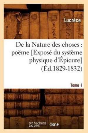 de La Nature Des Choses: Poeme. [Expose Du Systeme Physique D'Epicure]. Tome 1 (Ed.1829-1832) de Baconniere De Salverte a.