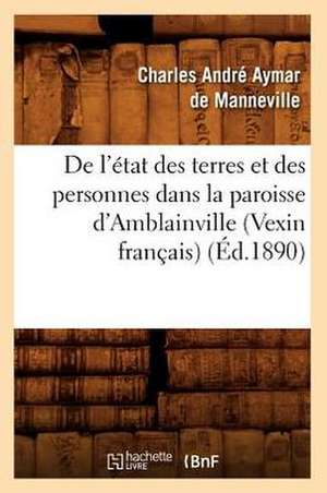 de L'Etat Des Terres Et Des Personnes Dans La Paroisse D'Amblainville (Vexin Francais) (Ed.1890) de Baconniere De Salverte a.