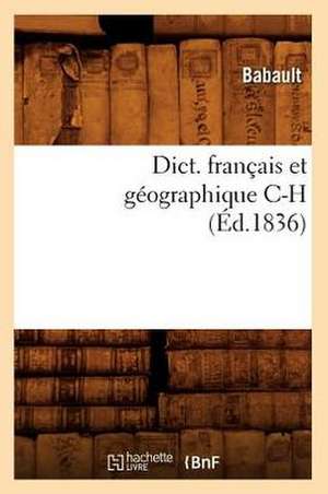 Dict. Francais Et Geographique C-H (Ed.1836) de Babault