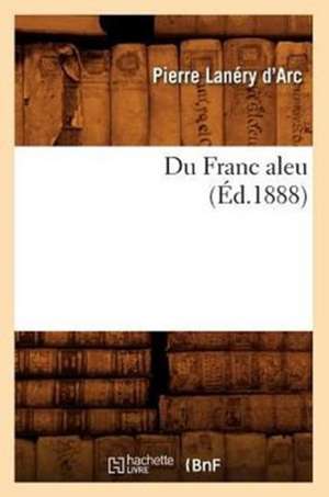 Du Franc Aleu (Ed.1888) de Lanery D. Arc P.