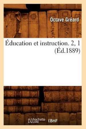 Education Et Instruction. 2, 1 (Ed.1889) de Greard O.