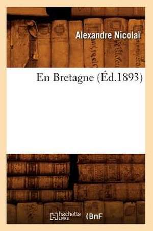 En Bretagne (Ed.1893) de Nicolai a.