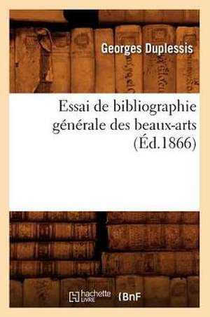 Essai de Bibliographie Generale Des Beaux-Arts, (Ed.1866) de De Caritat