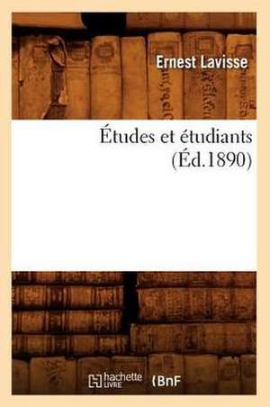 Etudes Et Etudiants (Ed.1890) de Ernest Lavisse