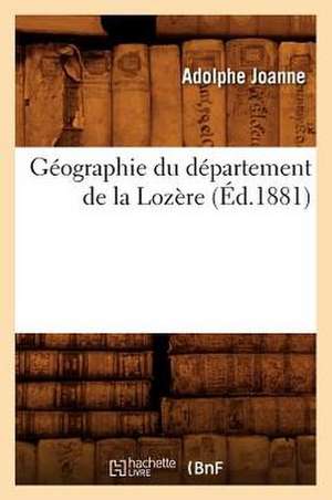 Geographie Du Departement de La Lozere (Ed.1881) de Adolphe Laurent Joanne