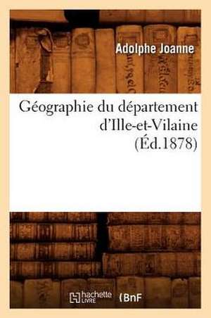 Geographie Du Departement D'Ille-Et-Vilaine (Ed.1878) de Adolphe Laurent Joanne