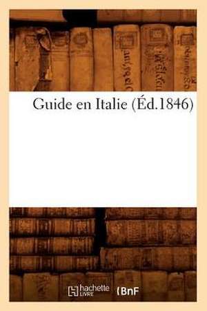 Guide En Italie (Ed.1846) de Sans Auteur