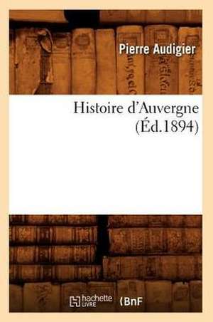 Histoire D'Auvergne (Ed.1894) de Audigier P.