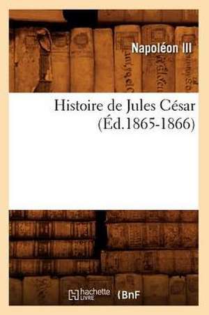 Histoire de Jules Cesar (Ed.1865-1866) de Napoleon III