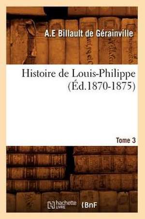 Histoire de Louis-Philippe. Tome 3 (Ed.1870-1875) de Sans Auteur