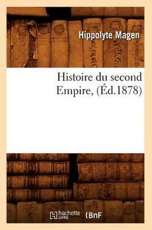 Histoire Du Second Empire, (Ed.1878) de Sans Auteur