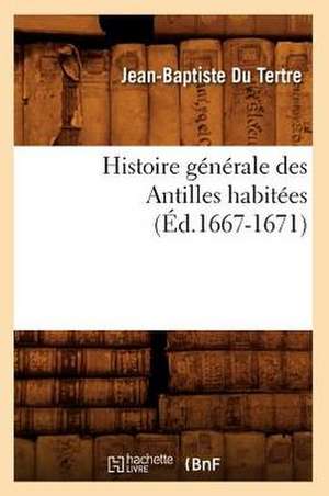 Histoire Generale Des Antilles Habitees (Ed.1667-1671) de Jean-Baptiste Du Tertre