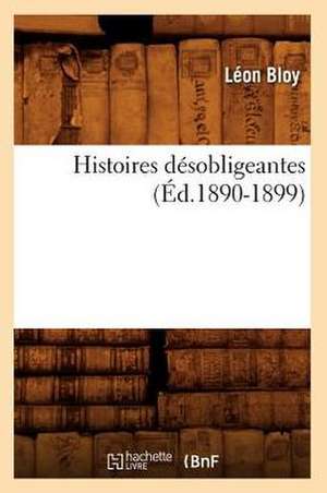 Histoires Desobligeantes (Ed.1890-1899) de Leon Bloy