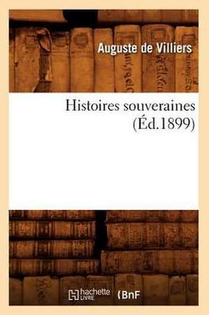 Histoires Souveraines (Ed.1899) de De Villiers a.