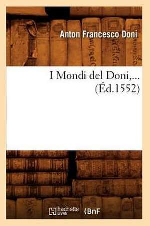 I Mondi del Doni, ... (Ed.1552): Des Papyrus Egyptiens Du Musee de Boulaq (Ed.1874) de Doni a. F.