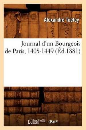 Journal D'Un Bourgeois de Paris, 1405-1449 (Ed.1881) de Sans Auteur