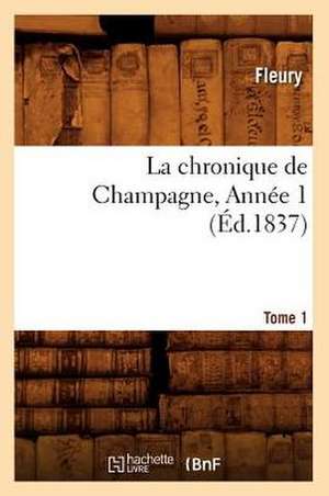 La Chronique de Champagne. Tome 1, Annee 1 (Ed.1837) de Sans Auteur